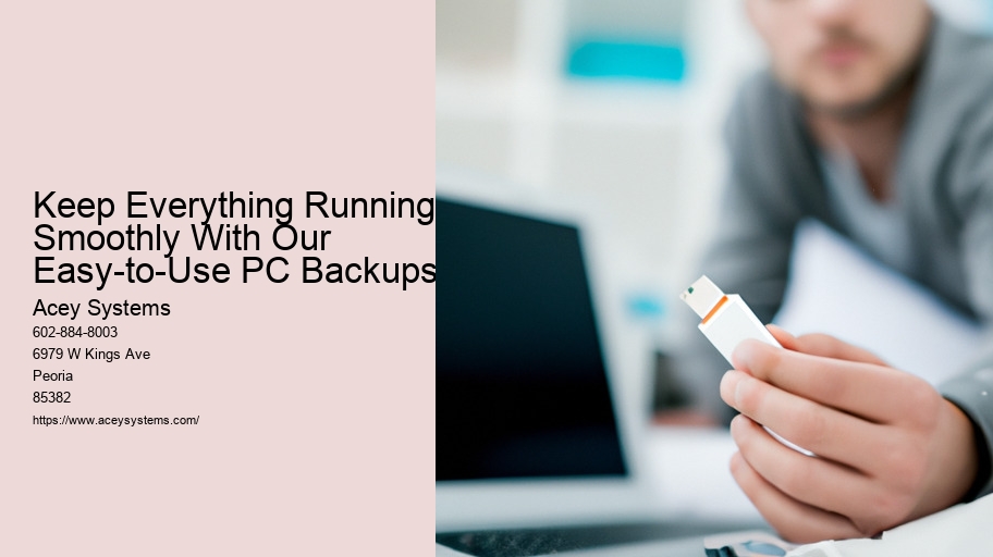 Keep Everything Running Smoothly With Our Easy-to-Use PC Backups