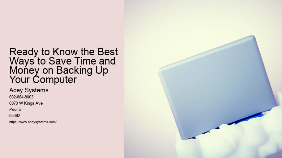 Ready to Know the Best Ways to Save Time and Money on Backing Up Your Computer
